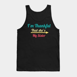 I'm Thankful That She's My Sister Tank Top